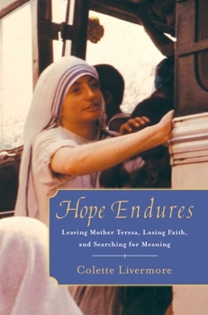 Paperback Hope Endures: Leaving Mother Teresa, Losing Faith, and Searching for Meaning Book