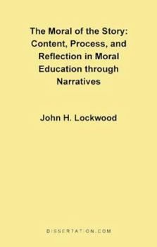 Paperback The Moral of the Story: Content, Process, Process, and Reflection in Moral Education Through Narratives Book
