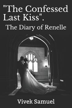 Paperback The Confessed Last Kiss.: The Diary of Renelle Book