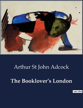 Paperback The Booklover's London: Exploring the Literary Heart of a Timeless City Book