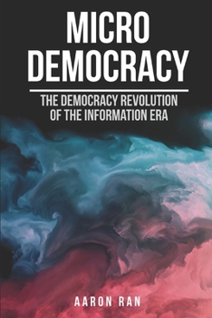 Paperback Micro Democracy: The democracy revolution of the information era. Book