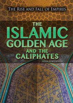 Paperback The Islamic Golden Age and the Caliphates Book