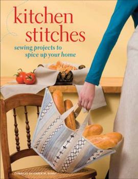 Paperback Kitchen Stitches: Sewing Projects to Spice Up Your Home Book