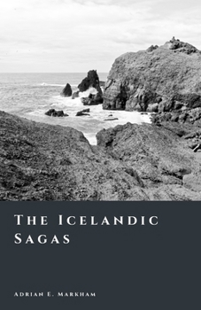 The Icelandic Sagas: Memory, Power, and Storytelling (The Story of Iceland)