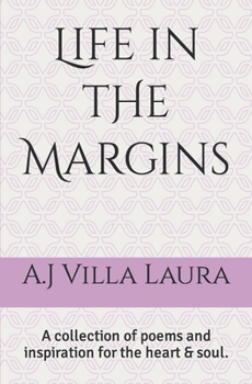 Life in the Margins: A collection of poems and inspiration for the heart & soul.