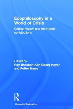 Hardcover Ecophilosophy in a World of Crisis: Critical realism and the Nordic Contributions Book