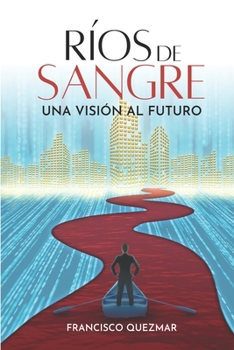Paperback Ríos de Sangre: Una Visión al Futuro [Spanish] Book