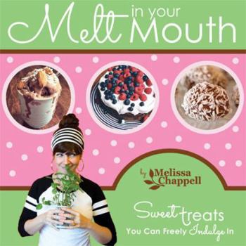 Paperback Melt in Your Mouth - Sweet Treats You Can Freely Indulge In Book