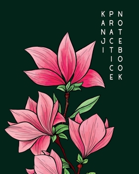 Kanji Practice Notebook: A Big Japanese Composition Book With 4x4 Square Graph For Practicing Kanji and Kana Letters | 120 pages | 8 x 10 inches