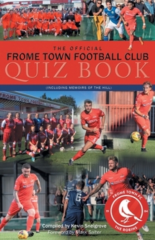 Paperback The Official Frome Town Football Quiz Book: 600 Questions about the Robins Book