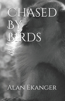 Paperback Chased By Birds: Written by: Alan Ekanger Book