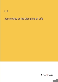 Paperback Jessie Grey or the Discipline of Life Book