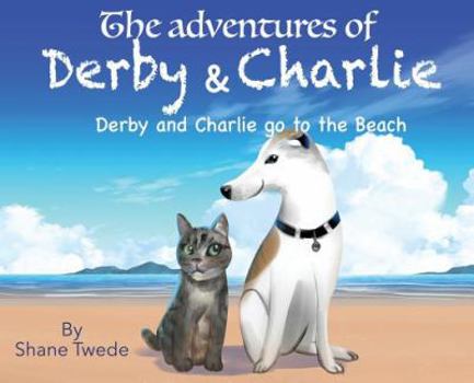 Hardcover The Adventures of Derby & Charlie: Derby & Charlie go to the Beach-the power of influence Book