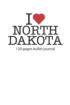 Paperback I love North Dakota: I love North Dakota notebook dotted grid I love North Dakota diary I love North Dakota booklet I love North Dakota rec Book