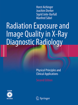 Paperback Radiation Exposure and Image Quality in X-Ray Diagnostic Radiology: Physical Principles and Clinical Applications Book