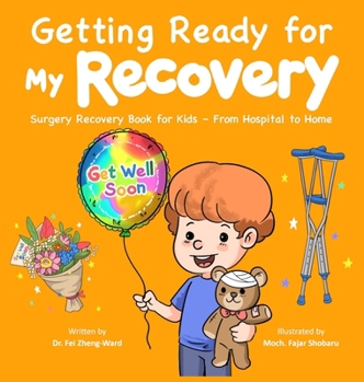 Hardcover Getting Ready for My Recovery: Surgery Recovery Book for Kids - From Hospital to Home Book