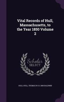 Hardcover Vital Records of Hull, Massachusetts, to the Year 1850 Volume 2 Book