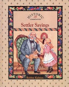Settler Sayings (Historic Communities: a Bobbie Kalman Series) - Book  of the Historic Communities