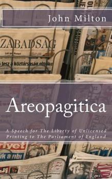 Paperback Areopagitica: A Speech for The Liberty of Unlicensed Printing to The Parliament of England Book