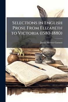 Paperback Selections in English Prose From Elizabeth to Victoria (1580-1880) Book