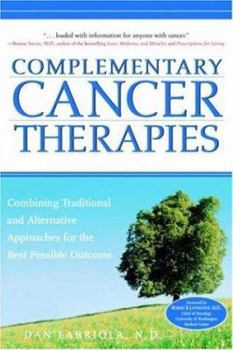 Paperback Complementary Cancer Therapies: Combining Traditional and Alternative Approaches for the Best Possible Outcome Book