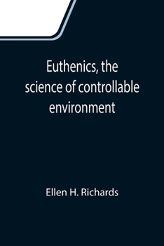 Paperback Euthenics, the science of controllable environment; A plea for better living conditions as a first step toward higher human efficiency Book