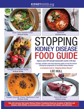 Paperback Stopping Kidney Disease Food Guide: A recipe, nutrition and meal planning guide to treat the factors driving the progression of incurable kidney disea Book