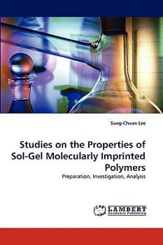 Paperback Studies on the Properties of Sol-Gel Molecularly Imprinted Polymers Book