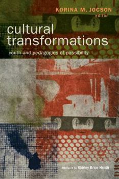 Cultural Transformations: Youth and the Pedagogies of Possibility