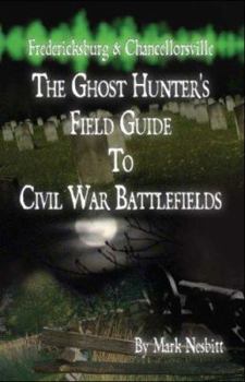 Perfect Paperback Fredericksburg & Chancellorsville: The Ghost Hunter's Field Guide to Civil War Battlefields Book
