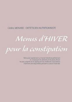Menus d'Hiver Pour La Constipation (French Edition)