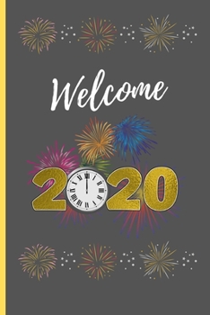 Paperback Welcome 2020: New Year Gifts: 2020 New Year Notebook - Small Lined Journal To Write In (6" x 9") Book