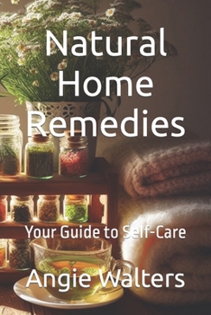 Natural Home Remedies: Your Guide to Self-Care