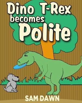 Paperback Dino T-Rex Becomes Polite Book