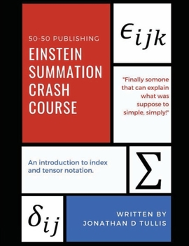 Paperback Einstein Summation Crash Crash Course: An Introduction to Index and Tensor Notation Book