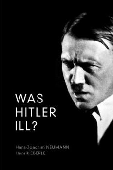 Hardcover Was Hitler Ill?: A Final Diagnosis Book