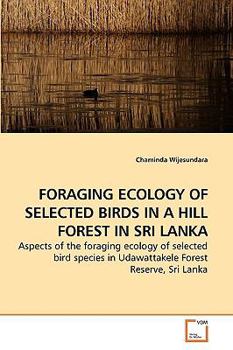Paperback Foraging Ecology of Selected Birds in a Hill Forest in Sri Lanka Book