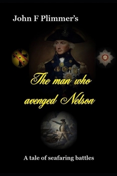 Paperback The Man who Avenged Nelson: A Story of Seafaring Battles Book