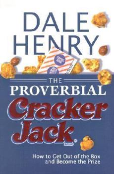 Hardcover The Proverbial Cracker Jack: How to Get Out of the Box and Become the Prize Book