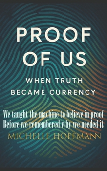 Proof of Us: When Truth Became Currency