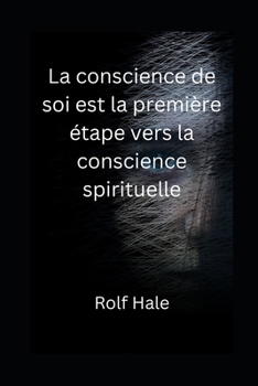 Paperback La conscience de soi est la première étape vers la conscience spirituelle [French] Book