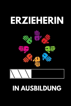 ERZIEHERIN IN AUSBILDUNG: A5 Notizbuch LINIERT Geschenk zur Ausbildung | für Sohn Tochter Neffe Nichte Freund Freundin | für Auszubildende Azubi Azubine | Lustiger Spruch (German Edition)