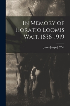 Paperback In Memory of Horatio Loomis Wait. 1836-1919 Book