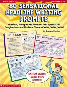 Paperback 80 Sensational Headline Writing Prompts: Grades 3-6 Book