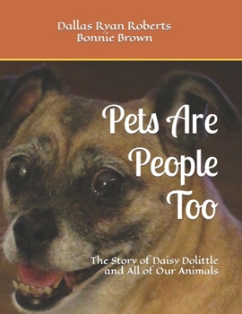 Paperback Pets Are People Too: The Story of Daisy Dolittle and All of Our Animals Book