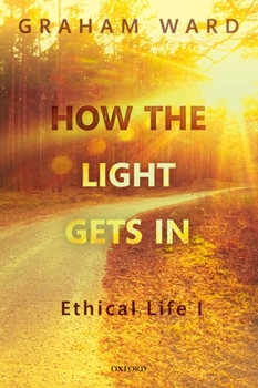 Paperback How the Light Gets in: Ethical Life I Book