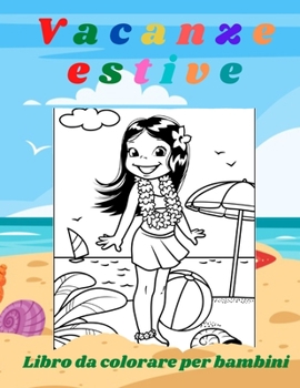 Paperback Vacanze estive: libro da colorare per BAMBINI [Italian] Book