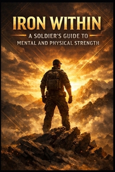 Paperback Iron Within.: A Soldier's Guide to Mental and Physical Strength. Book