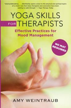Hardcover Yoga Skills for Therapists: Effective Practices for Mood Management Book
