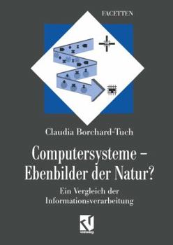 Paperback Computersysteme -- Ebenbilder Der Natur?: Ein Vergleich Der Informationsverarbeitung [German] Book